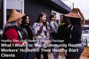What I Wish for You: CHW's Hopes for their Healthy Start Clients